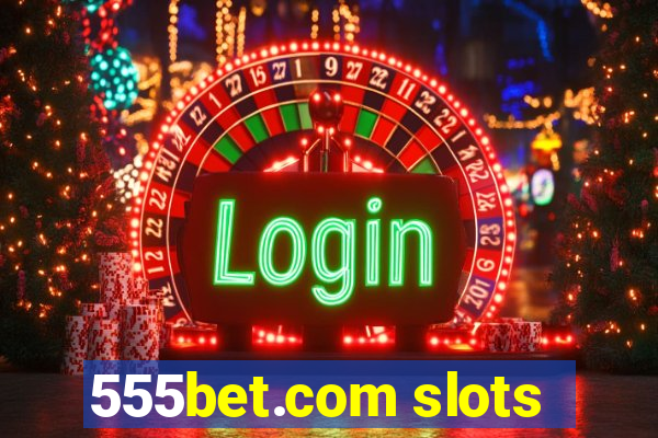 555bet.com slots